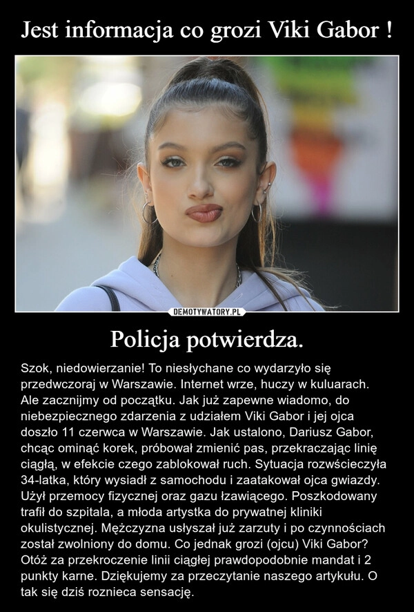 
    Jest informacja co grozi Viki Gabor ! Policja potwierdza.