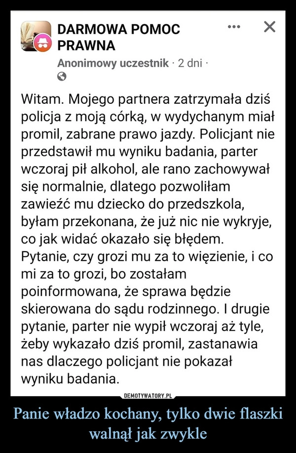 
    Panie władzo kochany, tylko dwie flaszki walnął jak zwykle