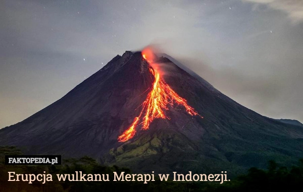 
    Erupcja wulkanu Merapi w Indonezji.