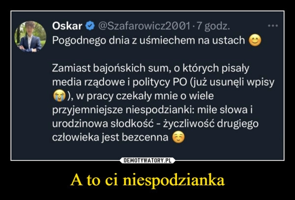 
    A to ci niespodzianka