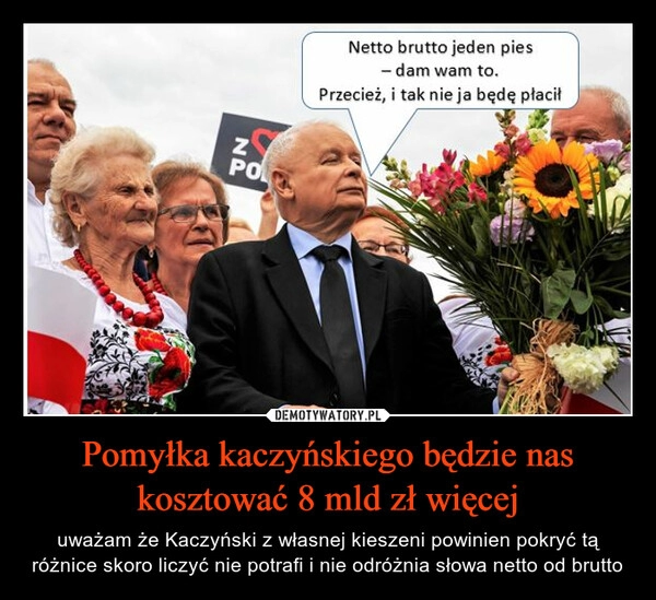 
    Pomyłka kaczyńskiego będzie nas kosztować 8 mld zł więcej