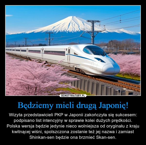 
    Będziemy mieli drugą Japonię!