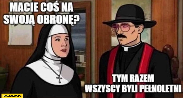 
    Dąbrowa Górnicza ksiądz macie coś na swoją obronę? Tym razem wszyscy byli pełnoletni