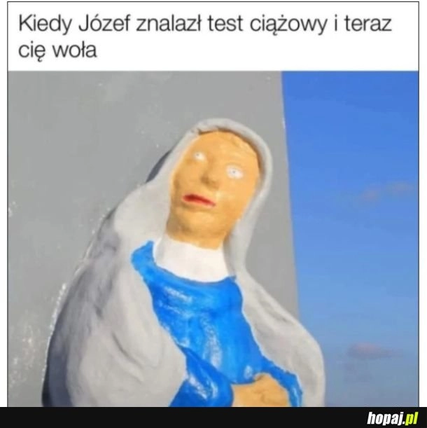 
    Kiedy Józef znalazł test ciążowy