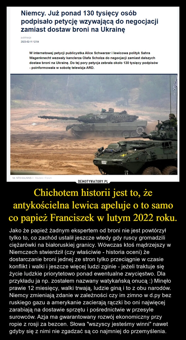 
    Chichotem historii jest to, że antykościelna lewica apeluje o to samo co papież Franciszek w lutym 2022 roku.