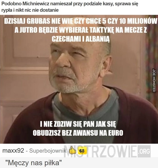 
    
			Podobno Michniewicz namieszał...					