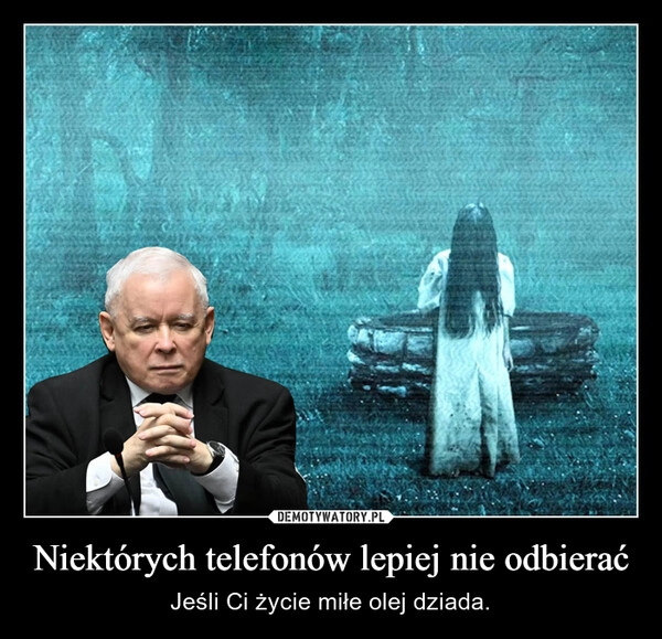
    Niektórych telefonów lepiej nie odbierać