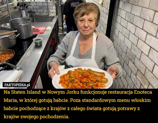 
    Na Staten Island w Nowym Jorku funkcjonuje restauracja Enoteca Maria, w