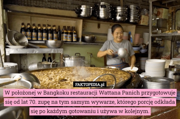 
    W położonej w Bangkoku restauracji Wattana Panich przygotowuje się od lat