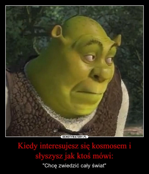
    Kiedy interesujesz się kosmosem i słyszysz jak ktoś mówi: