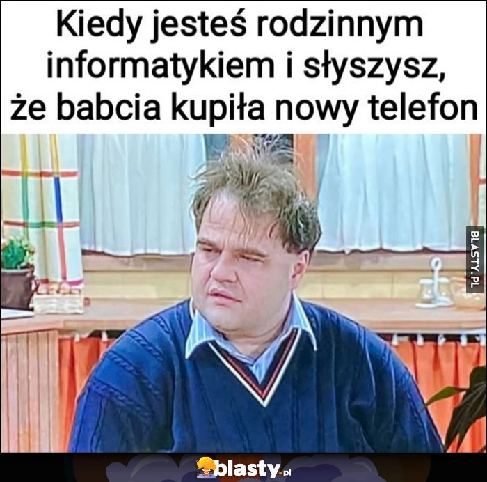 
    Kiedy jesteś rodzinnym informatykiem i słyszysz, że babcia kupiła nowy telefon
