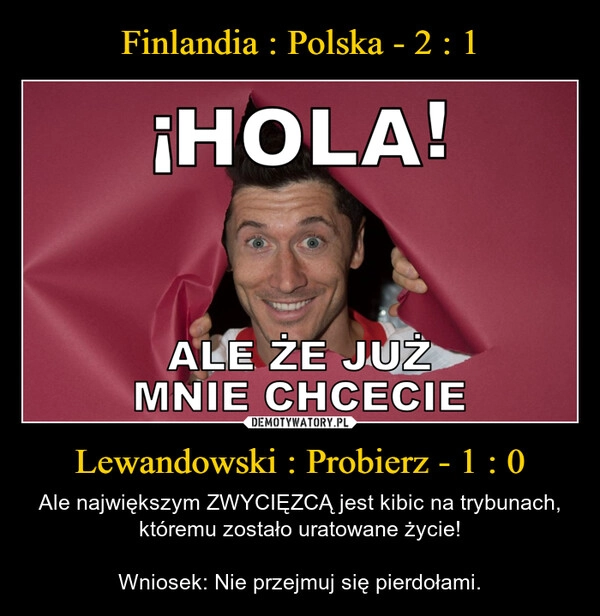 
    Finlandia : Polska - 2 : 1 Lewandowski : Probierz - 1 : 0