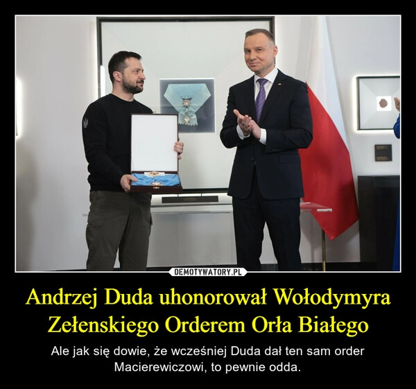 
    Andrzej Duda uhonorował Wołodymyra Zełenskiego Orderem Orła Białego