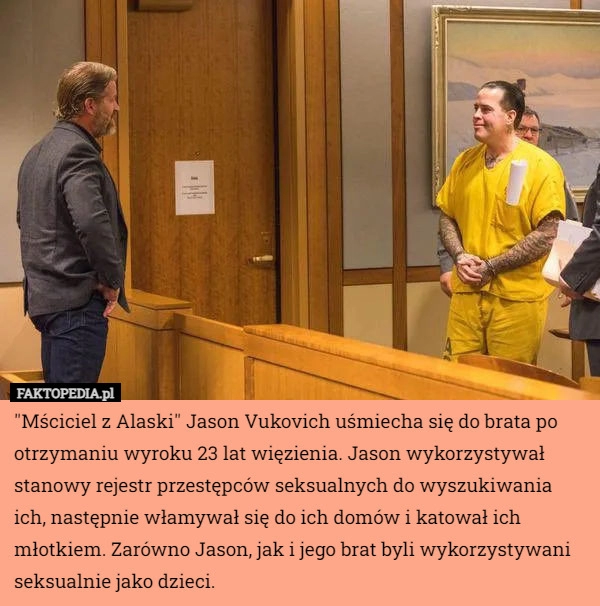 
    "Mściciel z Alaski" Jason Vukovich uśmiecha się do brata po otrzymaniu