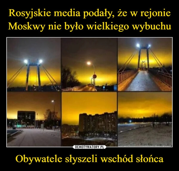 
    Rosyjskie media podały, że w rejonie Moskwy nie było wielkiego wybuchu Obywatele słyszeli wschód słońca