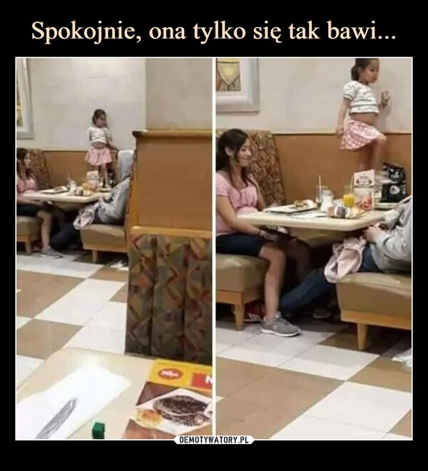 
    Spokojnie, ona tylko się tak bawi...