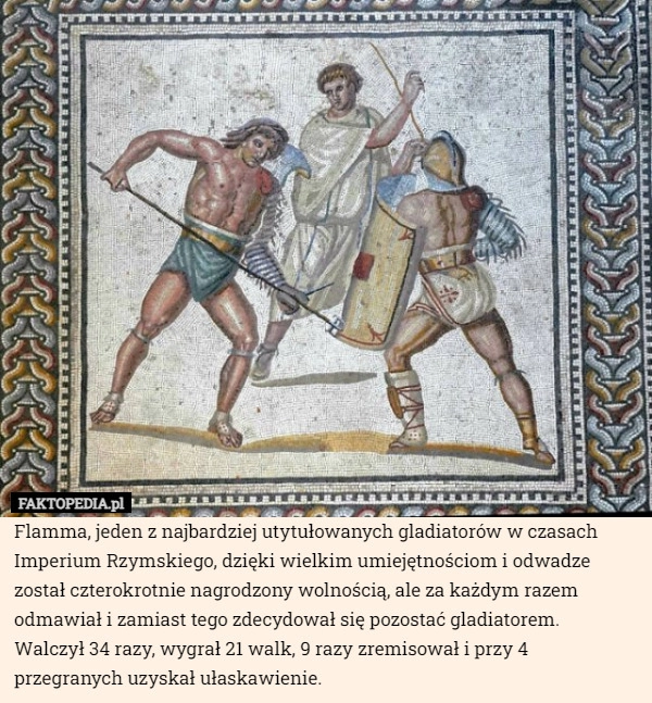 
    Flamma, jeden z najbardziej utytułowanych gladiatorów w czasach Imperium