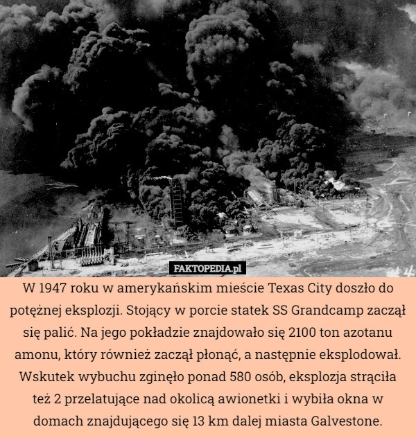 
    W 1947 roku w amerykańskim mieście Texas City doszło do potężnej eksplozji.