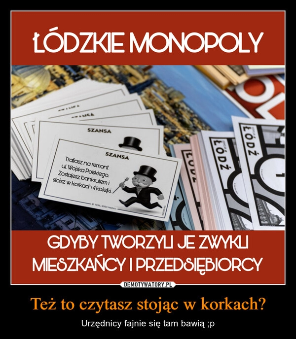 
    Też to czytasz stojąc w korkach?