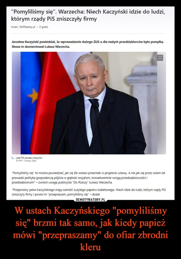 
    W ustach Kaczyńskiego "pomyliliśmy się" brzmi tak samo, jak kiedy papież mówi "przepraszamy" do ofiar zbrodni kleru