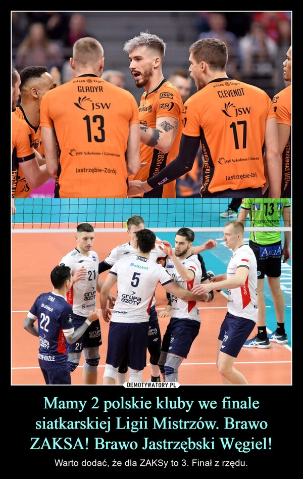 
    Mamy 2 polskie kluby we finale siatkarskiej Ligii Mistrzów. Brawo ZAKSA! Brawo Jastrzębski Węgiel!