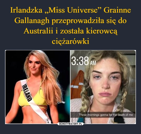 
    Irlandzka „Miss Universe” Grainne Gallanagh przeprowadziła się do Australii i została kierowcą ciężarówki