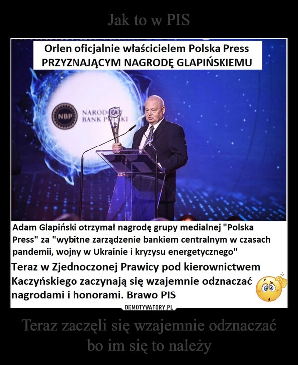 
    
Jak to w PIS Teraz zaczęli się wzajemnie odznaczać bo im się to należy 