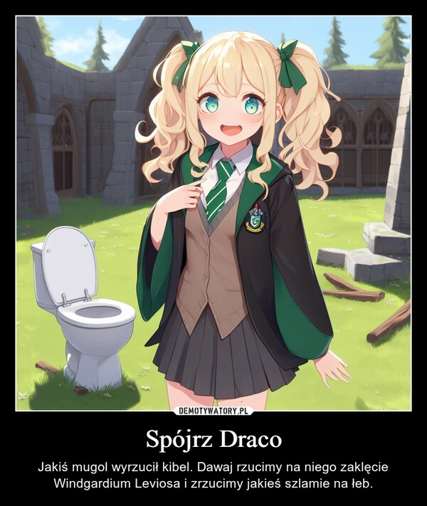 
    Spójrz Draco