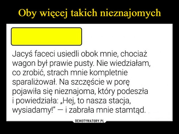 
    Oby więcej takich nieznajomych