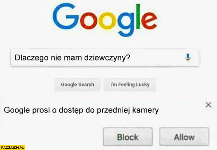 
    Google dlaczego nie mam dziewczyny. Google prosi o dostęp do przedniej kamery