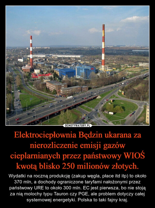 
    Elektrociepłownia Będzin ukarana za nierozliczenie emisji gazów cieplarnianych przez państwowy WIOŚ kwotą blisko 250 milionów złotych.