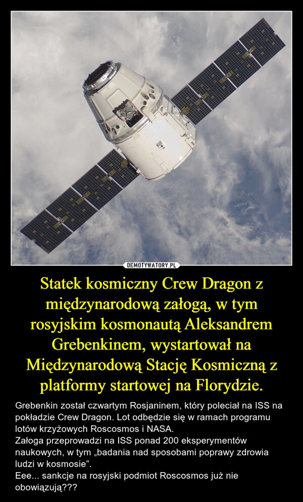 
    Statek kosmiczny Crew Dragon z międzynarodową załogą, w tym rosyjskim kosmonautą Aleksandrem Grebenkinem, wystartował na Międzynarodową Stację Kosmiczną z platformy startowej na Florydzie.