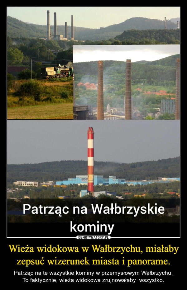 
    Wieża widokowa w Wałbrzychu, miałaby zepsuć wizerunek miasta i panorame.