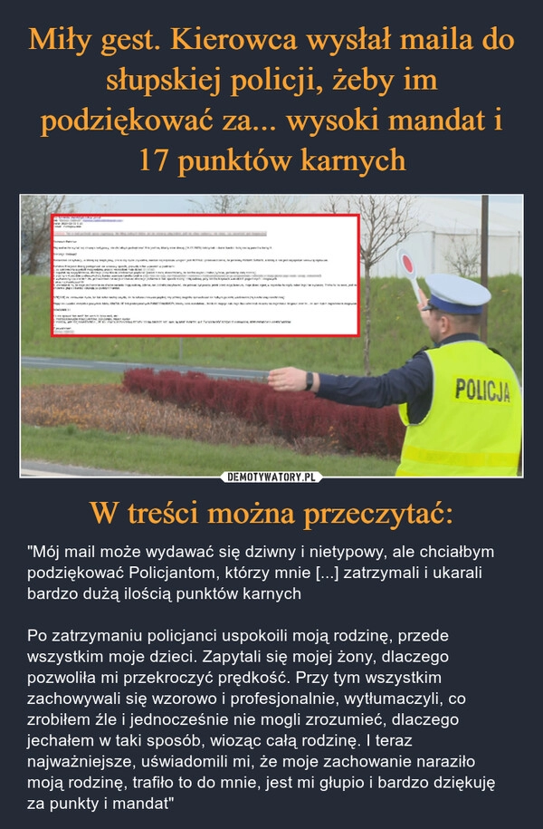 
    Miły gest. Kierowca wysłał maila do słupskiej policji, żeby im podziękować za... wysoki mandat i 17 punktów karnych W treści można przeczytać: