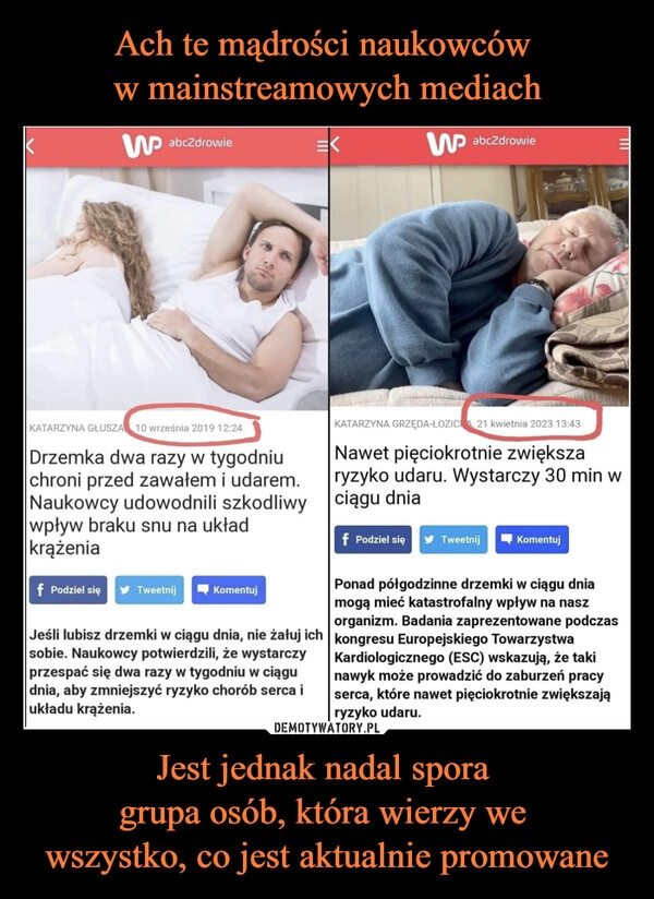 
    Ach te mądrości naukowców 
w mainstreamowych mediach Jest jednak nadal spora grupa 
osób, która wierzy we wszystko