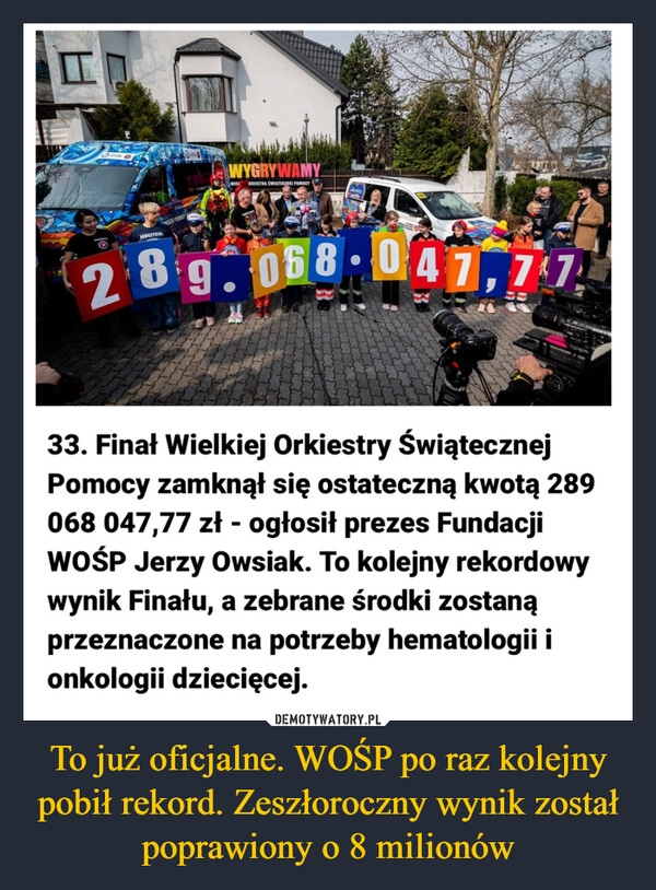 
    To już oficjalne. WOŚP po raz kolejny pobił rekord. Zeszłoroczny wynik został poprawiony o 8 milionów