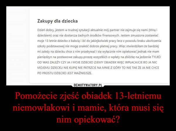 
    Pomożecie zjeść obiadek 13-letniemu niemowlakowi i mamie, która musi się nim opiekować?