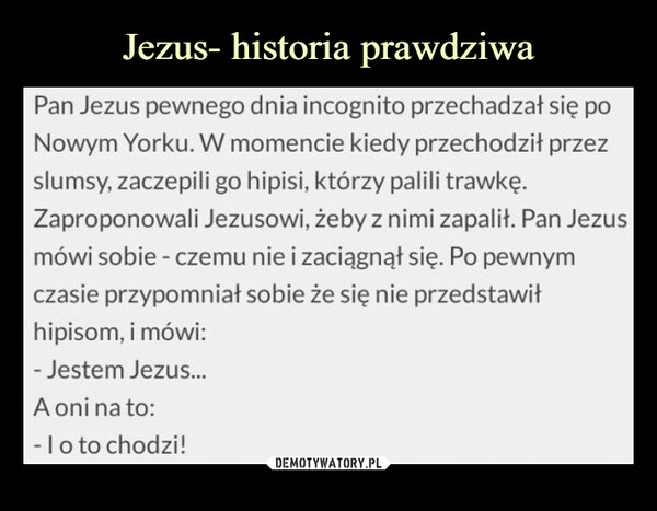 
    
Jezus- historia prawdziwa 