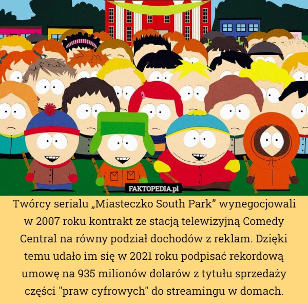 
    Twórcy serialu „Miasteczko South Park” wynegocjowali w 2007 roku kontrakt