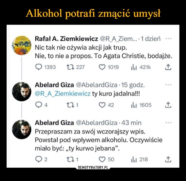 
    Alkohol potrafi zmącić umysł