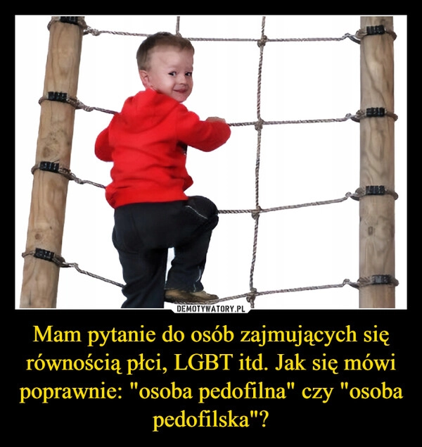 
    Mam pytanie do osób zajmujących się równością płci, LGBT itd. Jak się mówi poprawnie: "osoba pedofilna" czy "osoba pedofilska"?