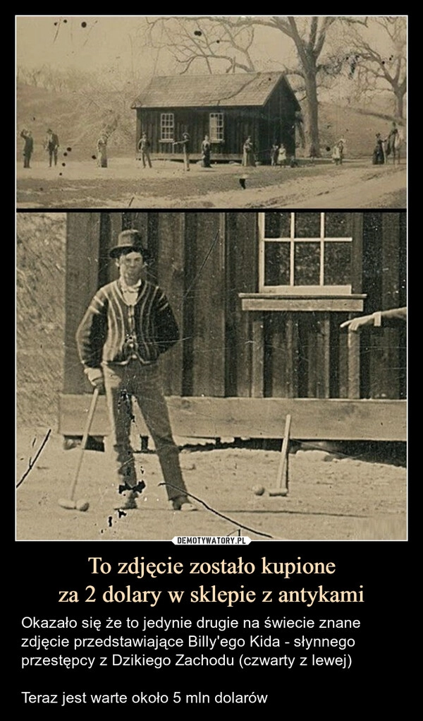 
    To zdjęcie zostało kupione
za 2 dolary w sklepie z antykami