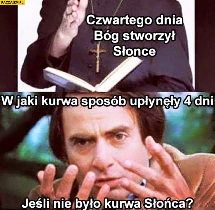 
    Czwartego dnia Bóg stworzył słońce. W jaki sposób upłynęły 4 dni jak nie było słońca?