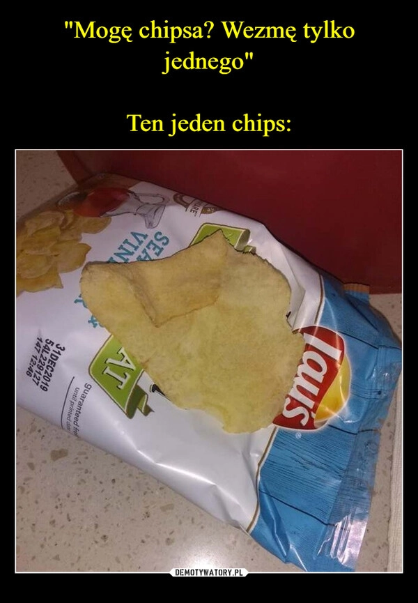 
    "Mogę chipsa? Wezmę tylko jednego"

Ten jeden chips: