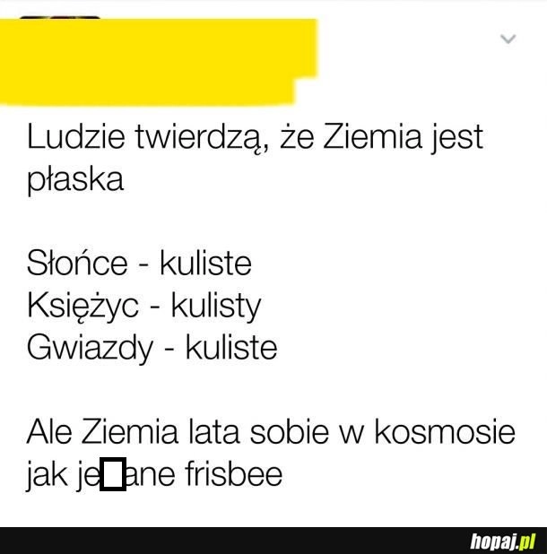 
    Ziemia jest płaska