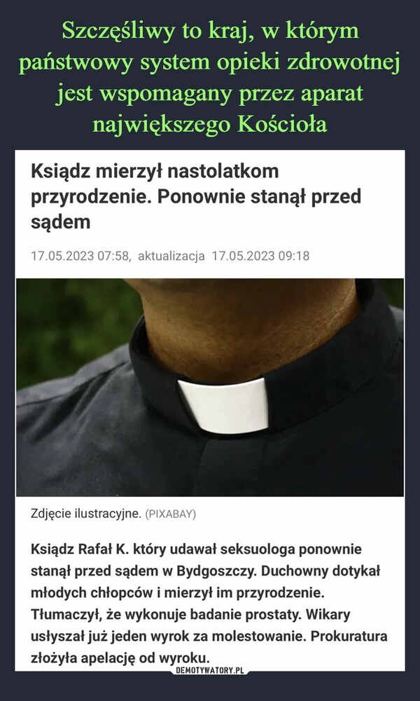 
    Szczęśliwy to kraj, w którym państwowy system opieki zdrowotnej jest wspomagany przez aparat największego Kościoła