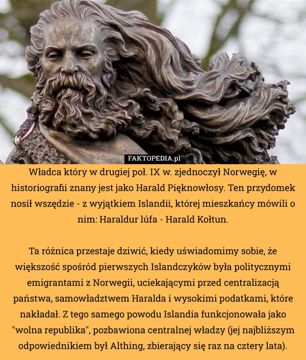 
    Władca który w drugiej poł. IX w. zjednoczył Norwegię w historiografii znany