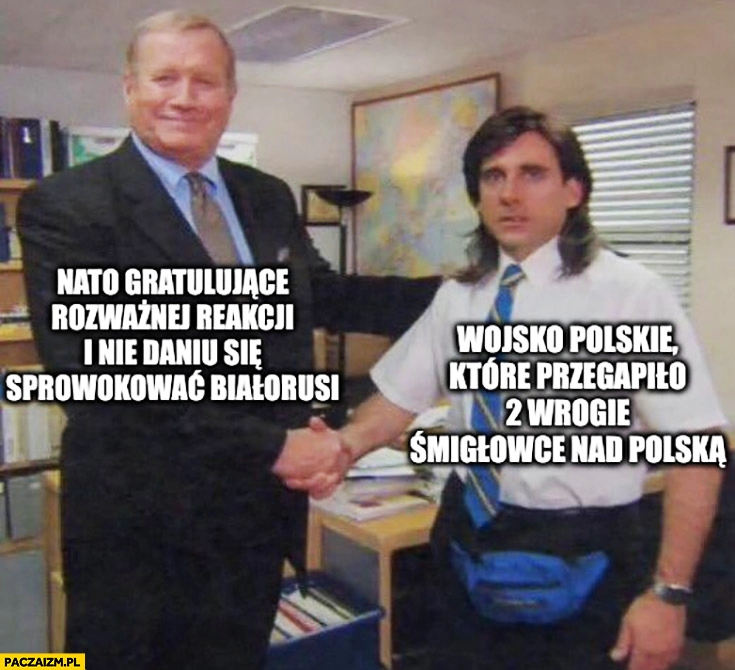 
    NATO gratulujące rozważnej reakcji i nie daniu się sprowokować Białorusi vs wojsko polskie które przegapiło 2 wrogie śmigłowce nad polska the office