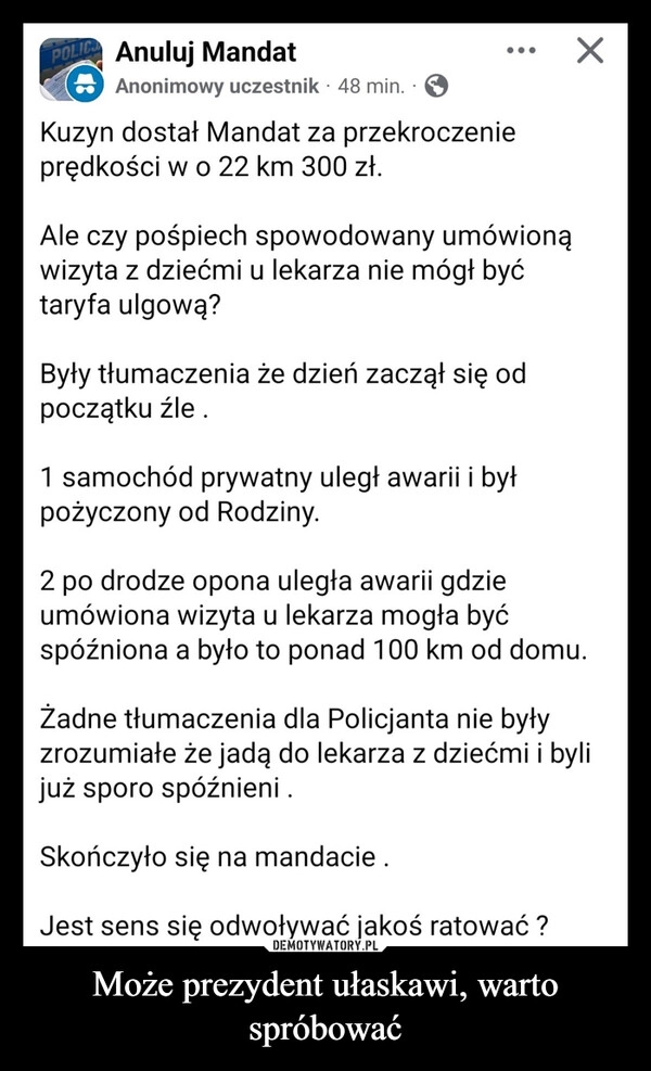 
    Może prezydent ułaskawi, warto spróbować