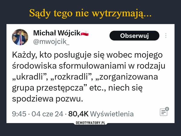 
    Sądy tego nie wytrzymają...